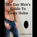 Glory Hole Guide For The Gay Man