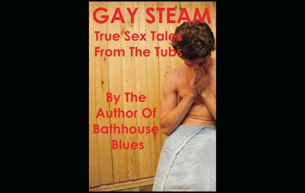 Gay Steam: True Sex Tales From The Tubs